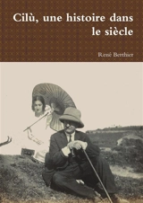 Cilù, une histoire dans le siècle - René Berthier