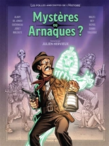 Mystères ou arnaques ? : les folles anecdotes de l'histoire - Julien Hervieux