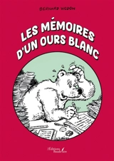 Les mémoires d'un ours blanc - Bernard Wodon