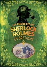 Les enquêtes de Sherlock Holmes en Bretagne - Stéphane Pajot
