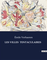 LES VILLES TENTACULAIRES - Emile Verhaeren