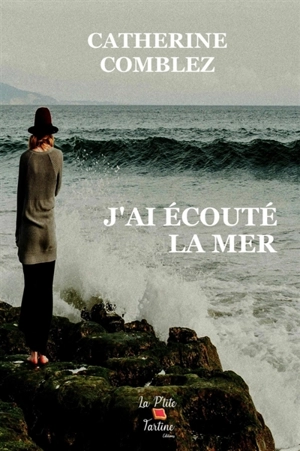 J'ai écouté la mer - Catherine Comblez