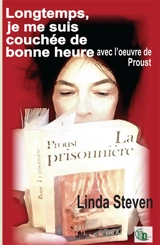 Longtemps, je me suis couchée de bonne heure avec l'oeuvre de Proust - Linda Steven