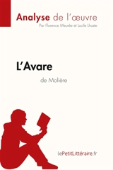 L'Avare de Molière (Analyse de l'oeuvre) : Comprendre la littérature avec lePetitLittéraire.fr - Meurée, Florence