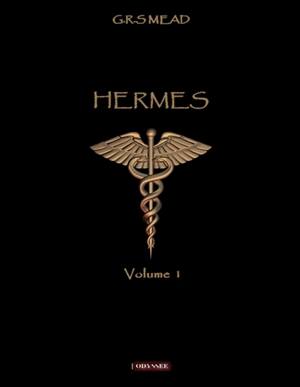 Hermès : Volume I - Mead, G.R.S