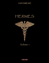 Hermès : Volume I - Mead, G.R.S