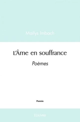 L’âme en souffrance : Poèmes - Maïlys Imbach