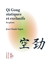 Qi Gong statiques et exclusifs, les pieux - Jean-Claude Sapin