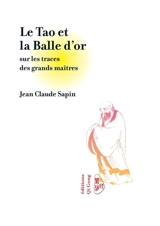 Le Tao et la Balle d'or - Jean-Claude Sapin
