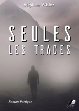Seules les Traces - Stéphane Weiss