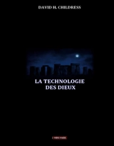 La technologie des dieux - Childress, David H
