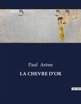 LA CHEVRE D’OR - Paul Arène