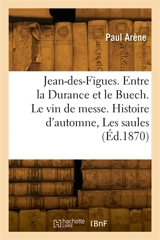 Jean-des-Figues. Entre la Durance et le Buech. Le vin de messe. Histoire d'automne, Les saules - Paul Arène