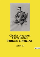 Portraits Littéraires : Analyse critique de l'œuvre de Boileau par Sainte-Beuve - Charles-Augustin Sainte-Beuve