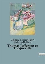 Thomas Jefferson et Tocqueville : Deux transitions de la démocratie en Amérique - Charles-Augustin Sainte-Beuve