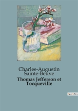 Thomas Jefferson et Tocqueville : Deux transitions de la démocratie en Amérique - Charles-Augustin Sainte-Beuve