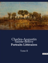 Portraits Littéraires : Analyse critique de l'œuvre de Boileau par Sainte-Beuve - Charles-Augustin Sainte-Beuve