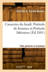 Causeries du lundi. Portraits de femmes et Portraits littéraires. Table générale et analytique - Charles-Augustin Sainte-Beuve