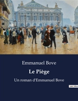 Le Piège : Un roman d'Emmanuel Bove - Emmanuel Bove