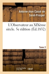 L'Observateur au XIXème siècle. Tome 2 : De l'Homme dans ses rapports moraux, et de la société dans ses institutions politiques. 5e édition - Antoine-Jean Cassé de Saint-Prosper