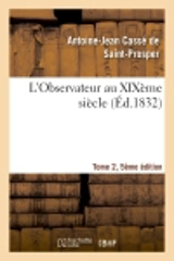 L'Observateur au XIXème siècle Tome 2, Edition 5 - Antoine-Jean Cassé de Saint-Prosper