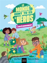 Le monde dont tu es le héros. L'environnement - Lilas Nord