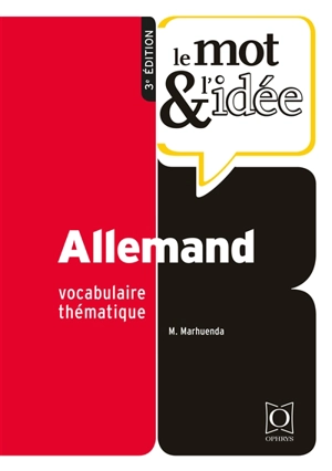 Le mot & l'idée, allemand : vocabulaire thématique - Marie Marhuenda