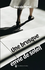 Une brusque envie de soleil - Pascale Maret
