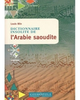 Dictionnaire insolite de l'Arabie saoudite - Louis Blin