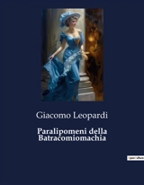 Paralipomeni della Batracomiomachia - Giacomo Leopardi