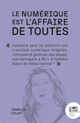 Le numérique est l'affaire de toutes - Isabelle Collet