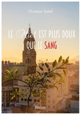 Le miel est plus doux que le sang : Ou le projet Garcia Lorca - Christian Soleil