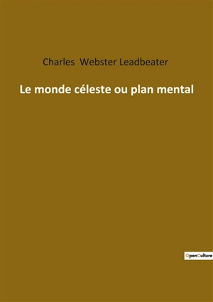 Le monde céleste ou plan mental - Charles Webster Leadbeater