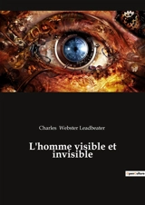 L'homme visible et invisible - Charles Webster Leadbeater