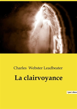 La clairvoyance - Charles Webster Leadbeater