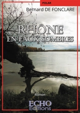 Rhône en eaux sombres - Bernard de Fonclare