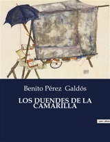 LOS DUENDES DE LA CAMARILLA : Intrigas y fantasmas en la corte española del siglo XIX - Benito Pérez Galdos