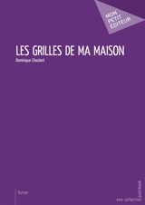 Les grilles de ma maison - Dominique Choulant