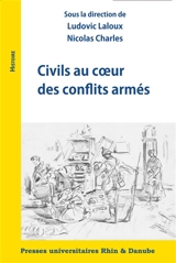 Civils au coeur des conflits armés