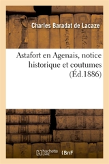 Astafort en Agenais, notice historique et coutumes - Charles Baradat de Lacaze