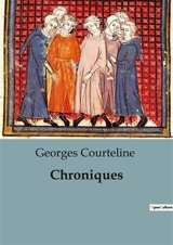 Chroniques : Les Grandes Chroniques de France : Récits des règnes et conflits des Carolingiens - Georges Courteline