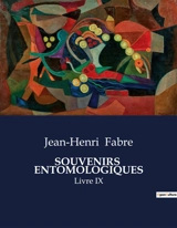 SOUVENIRS ENTOMOLOGIQUES : Livre IX - Jean-Henri Fabre