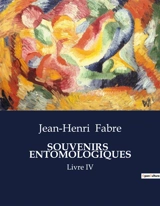 SOUVENIRS ENTOMOLOGIQUES : Etude sur l'instinct et les comportements des insectes - Jean-Henri Fabre