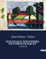 NOUVEAUX SOUVENIRS ENTOMOLOGIQUES : Livre II - Jean-Henri Fabre