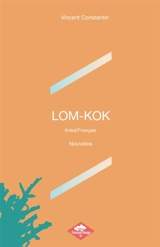 LOM-KOK : Kréol/Français - Vincent Constantin