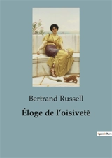 Eloge de l’oisiveté - Bertrand Russell