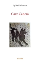Cave canem - Lydie Delanoue