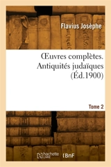 OEuvres complètes. Tome 2. Antiquités judaïques - Flavius Josèphe