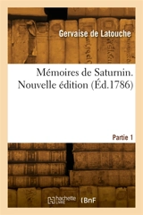 Mémoires de Saturnin. Nouvelle édition. Partie 1 - Jean-Charles Gervaise de Latouche