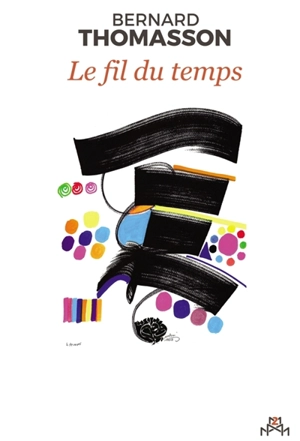 Le fil du temps - Bernard Thomasson